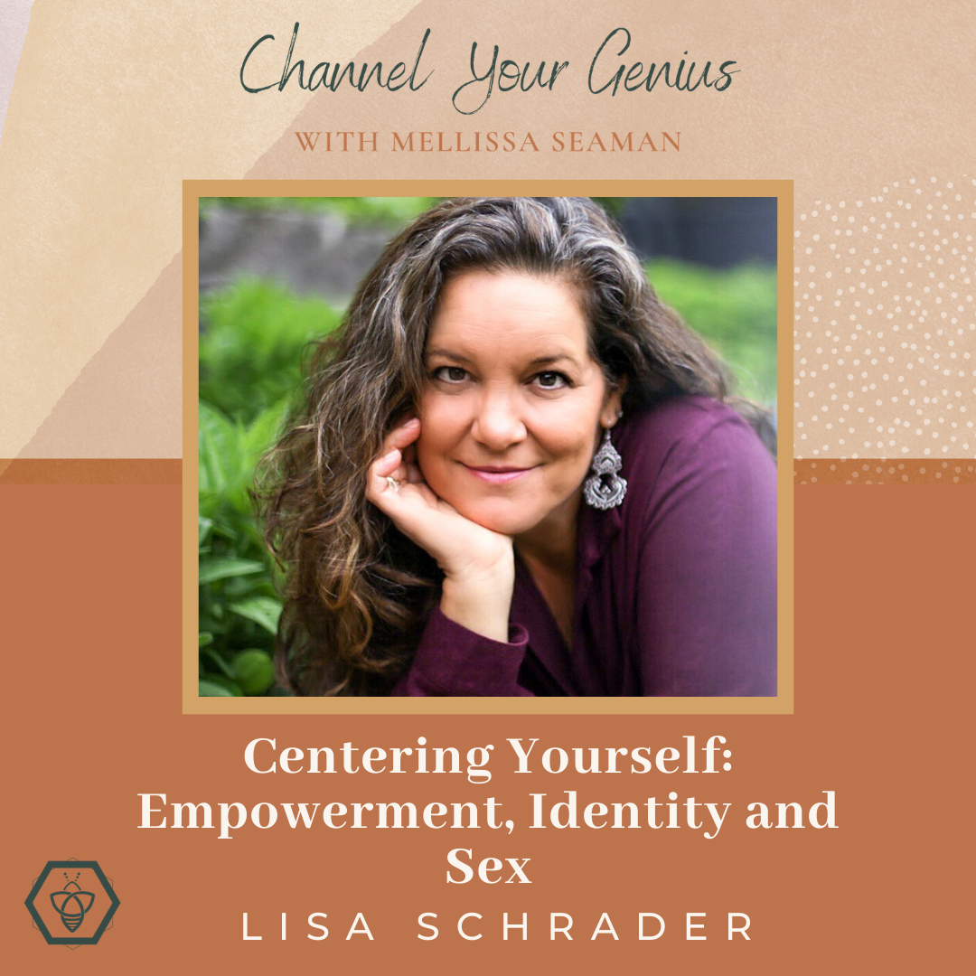 Centering Yourself: Empowerment, Indentity and Sex — with Lisa Schrader