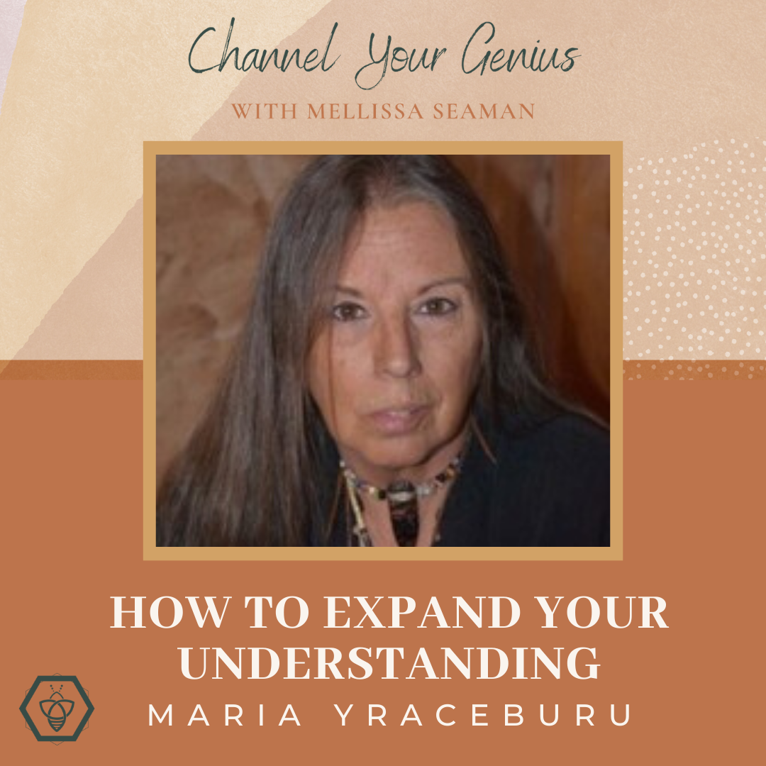 How to Expand Your Understanding — with Maria Yraceburu