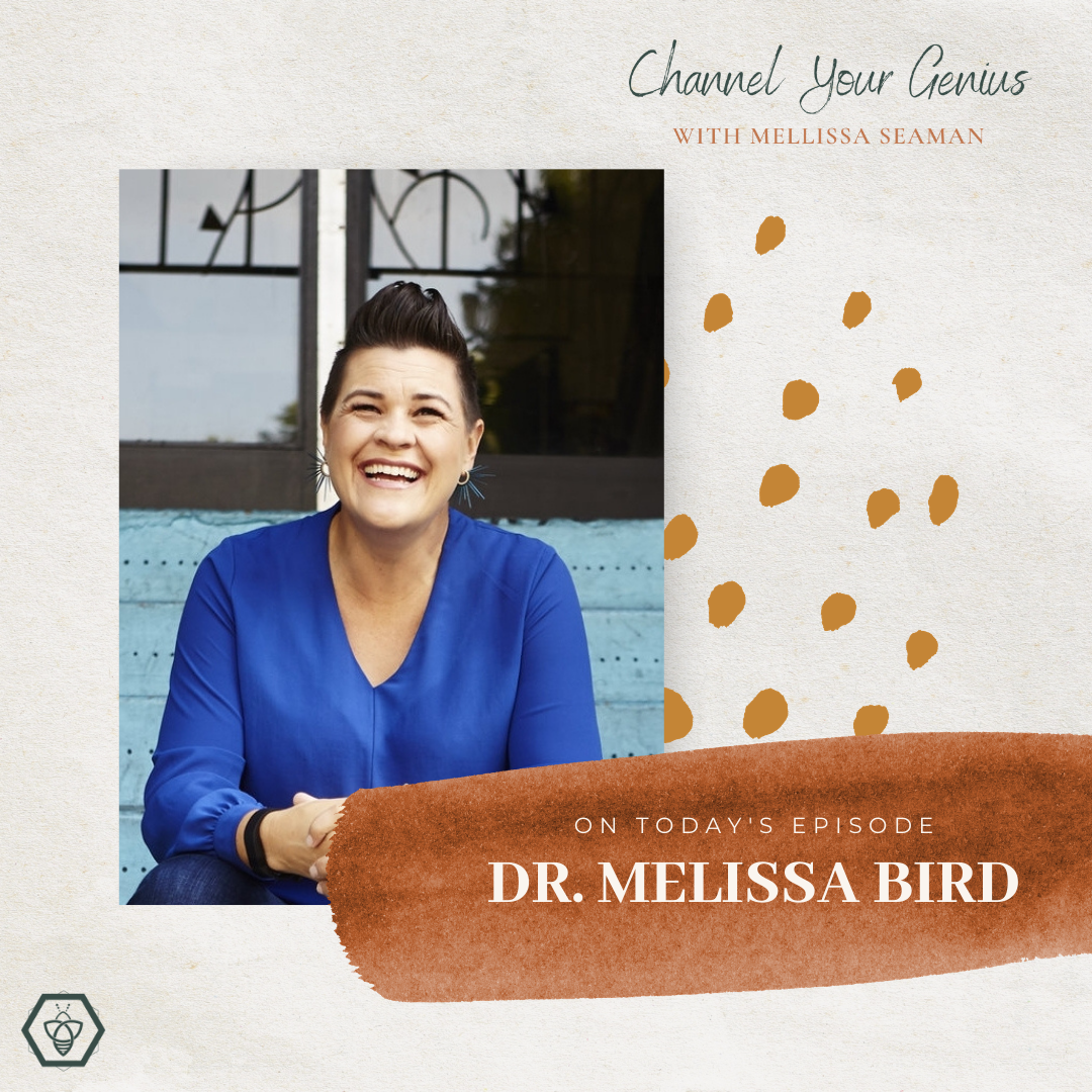 Granting Yourself Permission & Space –with Dr. Melissa Bird