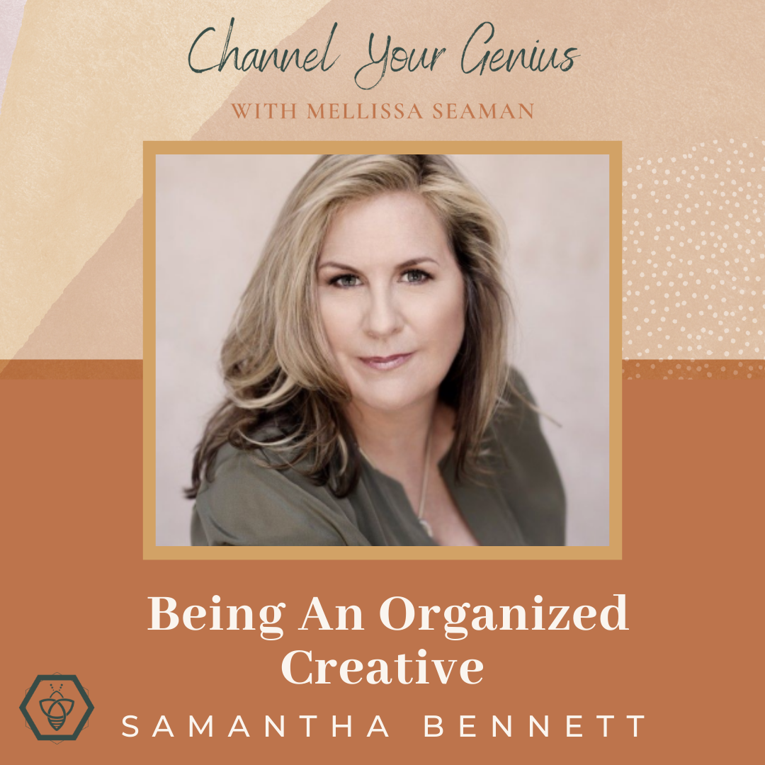 Being An Organized Creative — with Samantha Bennett