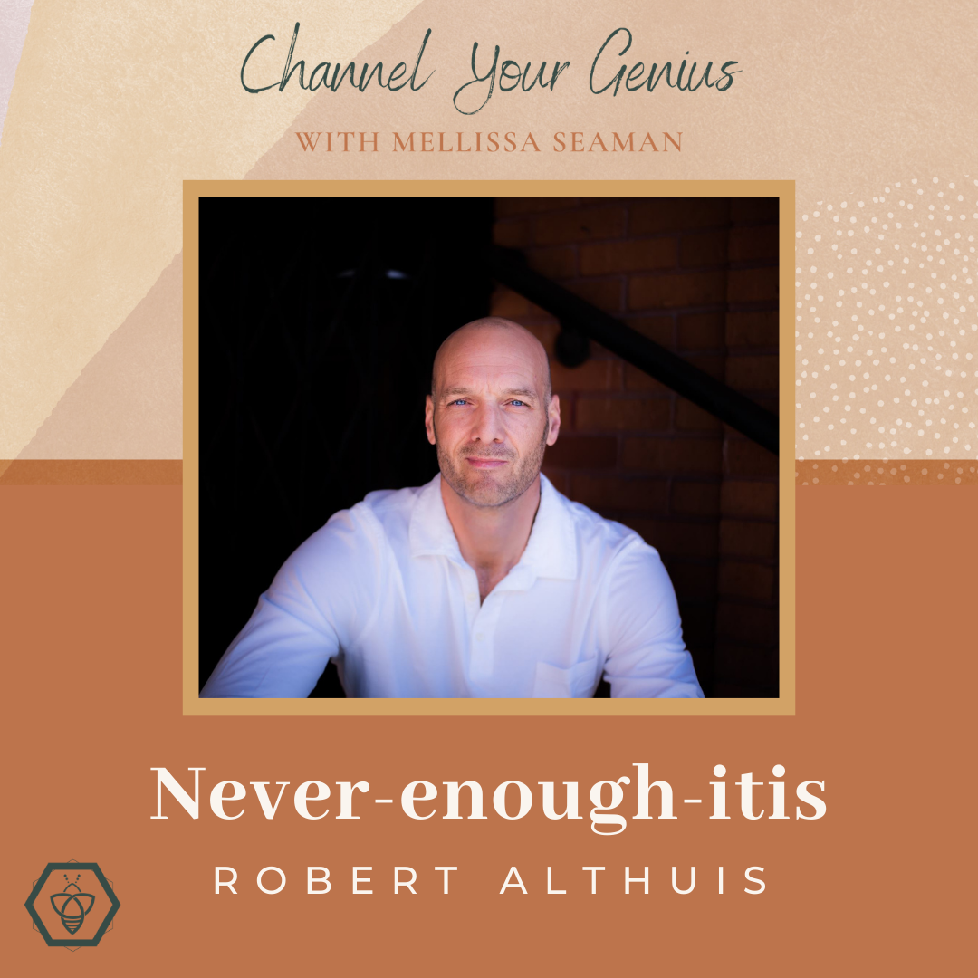 Never-enough-itis — with Robert Althuis