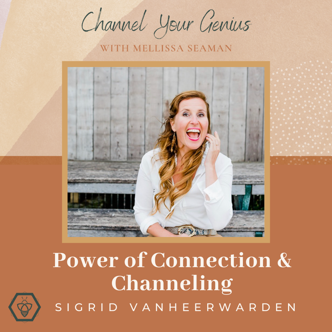 Power of Connection & Channelling — with Sigrid VanHeerwarden