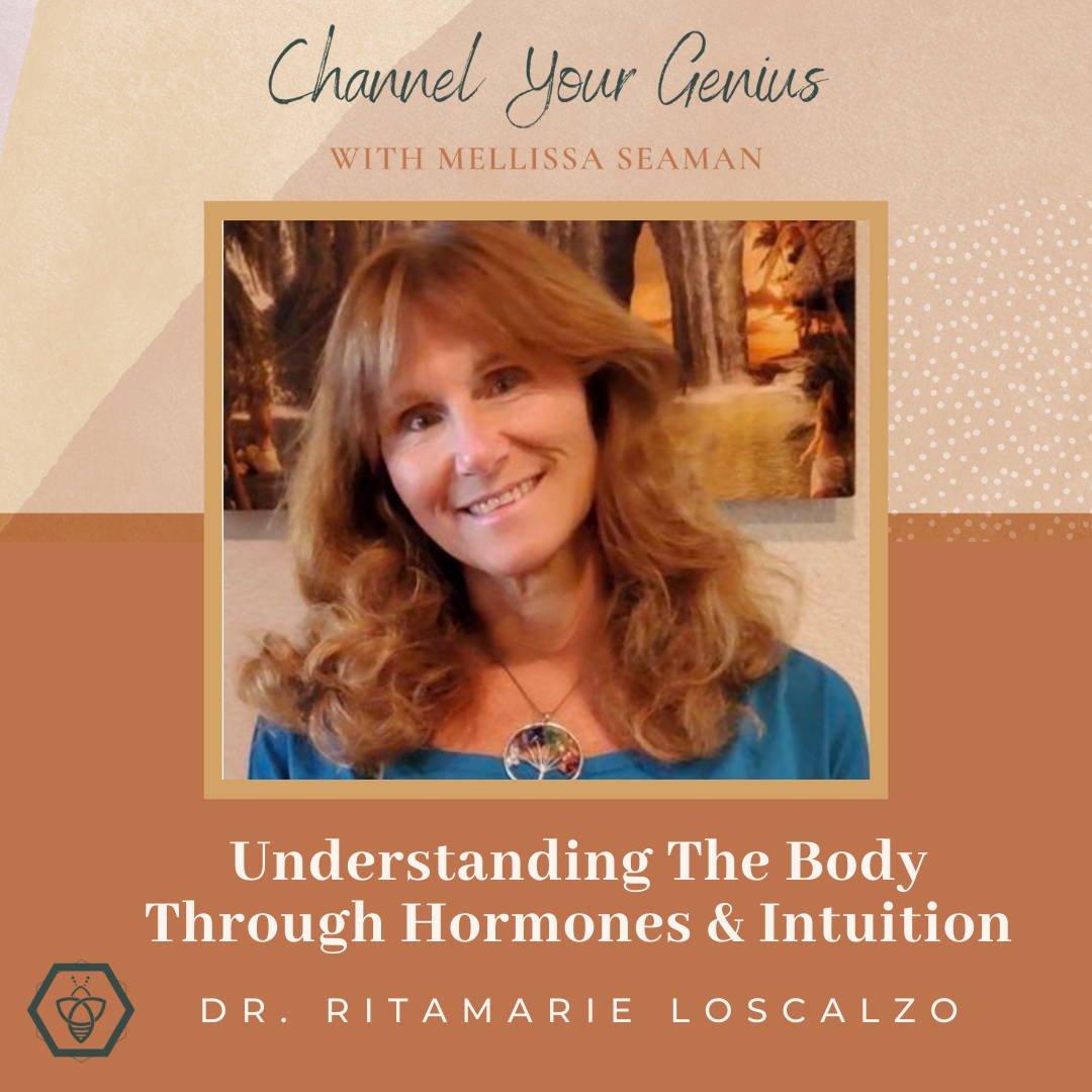 Understanding The Body Through Hormones & Intuition — Dr. Ritamarie Loscalzo