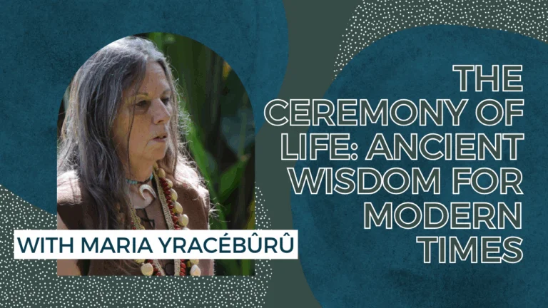 The Ceremony of Life: Ancient Wisdom for Modern Times