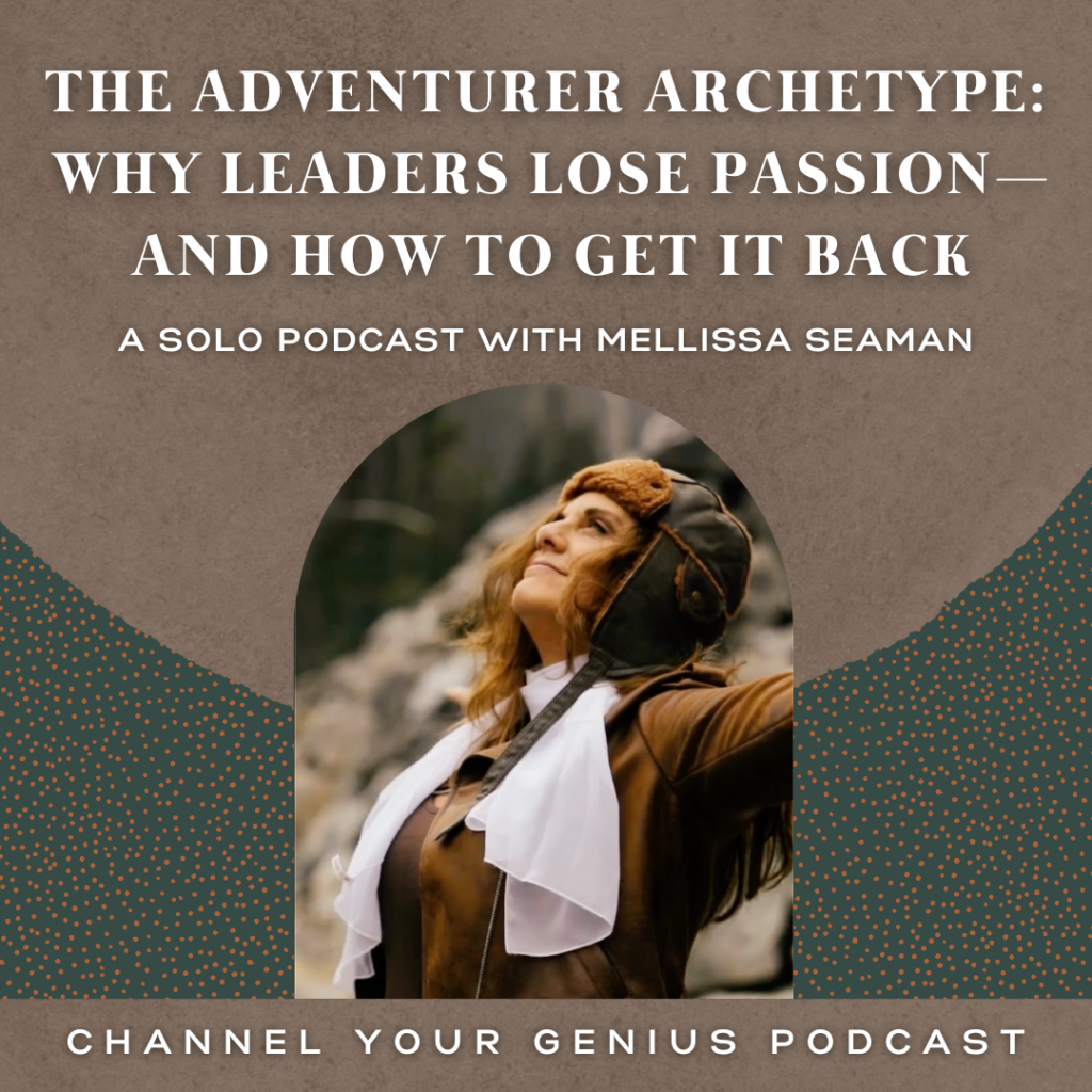 The Adventurer Archetype: Why Leaders Lose Passion and How to Get It Back