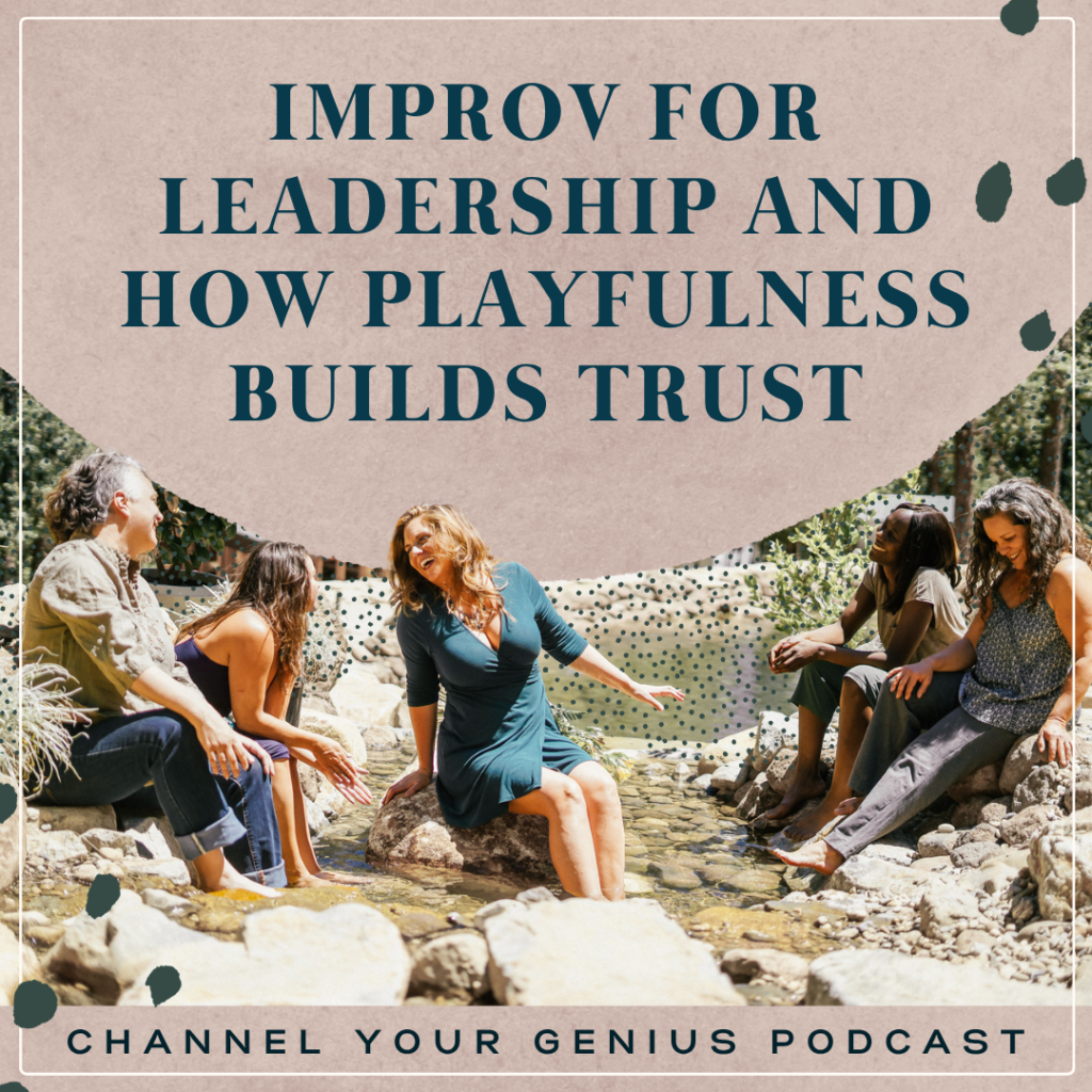 Improv for Leadership and How Playfulness Builds Trust