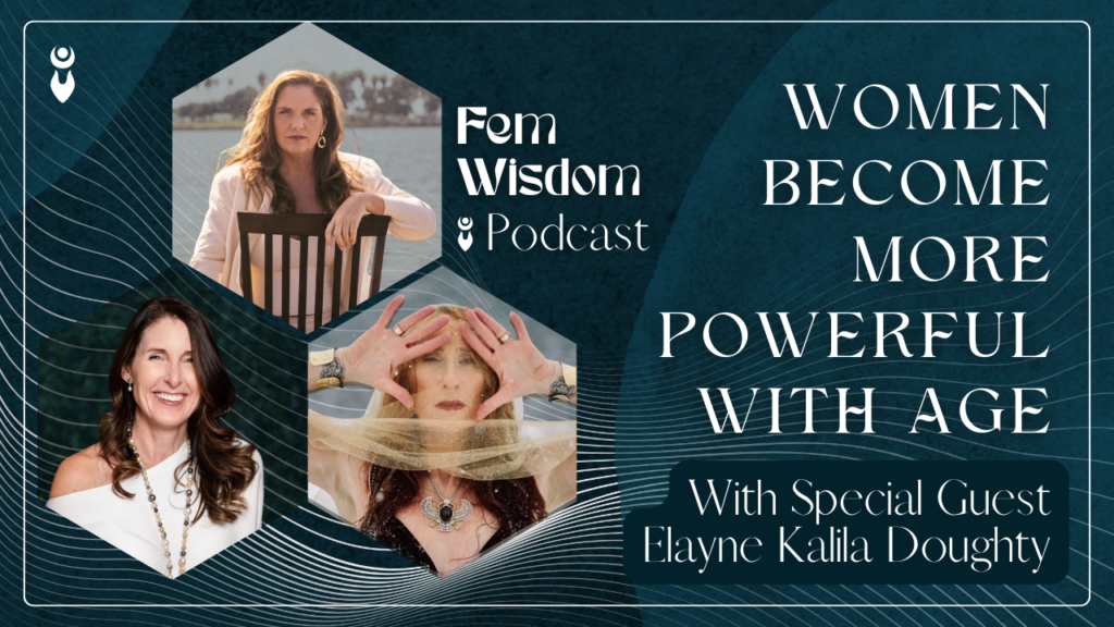 Promotional graphic for the FemWisdom Podcast featuring Mellissa Seaman and special guest Elayne Kalila Doughty. The image includes portraits of both women against a deep teal textured background with flowing wave patterns and the text “Women Become More Powerful With Age.”