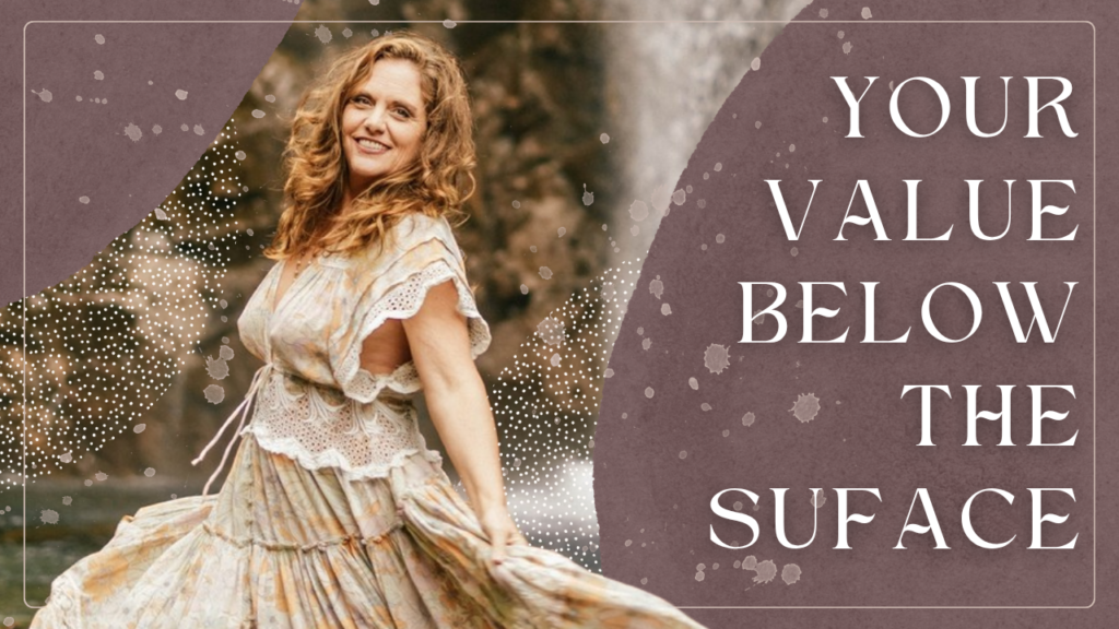 Mellissa Seaman smiling outdoors with text that reads “Your Value Below the Surface,” representing discovering your unique gifts, soul purpose, and inner wisdom beyond external success.