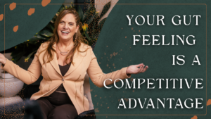 Mellissa Seaman speaking with open arms beside the words "Your Gut Feeling Is a Competitive Advantage," representing intuitive leadership and using intuition alongside logic in business and decision-making.