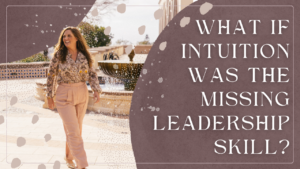 Mellissa Seaman walking outdoors beside a fountain with the text "What If Intuition Was the Missing Leadership Skill?" discussing intuitive leadership and intuitive intelligence in business.