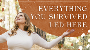 Mellissa Seaman representing Sage archetype leadership with the words “Everything You Survived Led Here.”