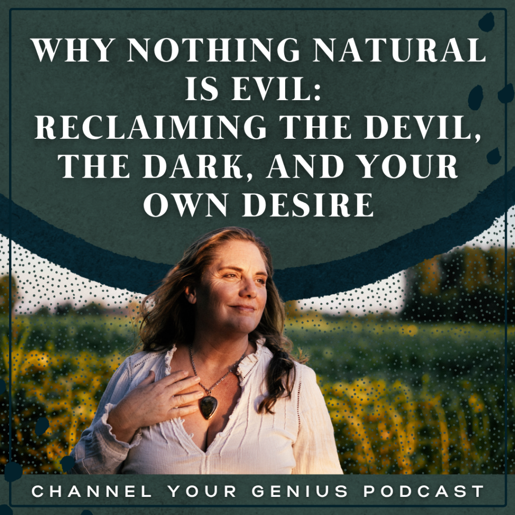 Channel Your Genius podcast artwork featuring Mellissa Seaman for an episode about shadow work, the Devil, darkness, desire, and reclaiming our natural instincts.