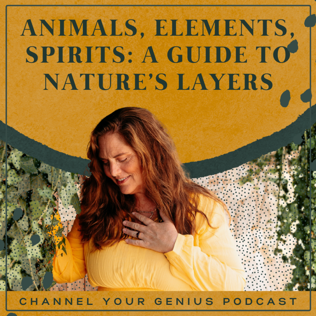 Mellissa Seaman in a yellow dress with text reading “Animals, Elements, Spirits: A Guide to Nature’s Layers” for the Channel Your Genius Podcast.
